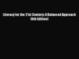 [PDF Download] Literacy for the 21st Century: A Balanced Approach (6th Edition) [Read] Full