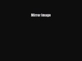 [PDF Download] Mirror Image [Download] Online
