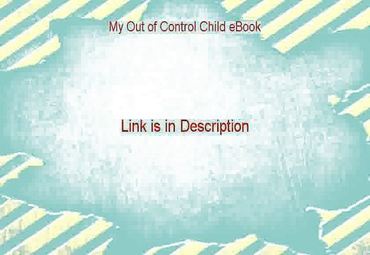 My Out of Control Child eBook Review - my out-of-control child ebook