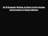 [PDF Download] Art Of Dramatic Writing: Its Basis in the Creative Interpretation of Human Motives