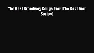 [PDF Download] The Best Broadway Songs Ever (The Best Ever Series) [Read] Online