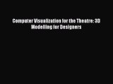 [PDF Download] Computer Visualization for the Theatre: 3D Modelling for Designers [PDF] Online