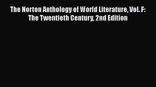 [PDF Download] The Norton Anthology of World Literature Vol. F: The Twentieth Century 2nd Edition
