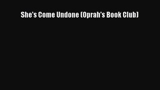 [PDF Download] She's Come Undone (Oprah's Book Club) [PDF] Online