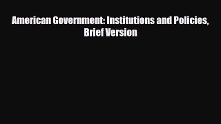 [PDF Download] American Government: Institutions and Policies Brief Version [PDF] Online