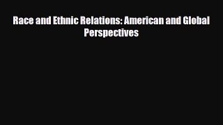 [PDF Download] Race and Ethnic Relations: American and Global Perspectives [PDF] Online