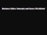 [PDF Download] Business Ethics: Concepts and Cases (7th Edition) [Download] Full Ebook