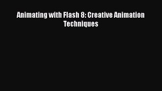 [PDF Download] Animating with Flash 8: Creative Animation Techniques [Download] Full Ebook