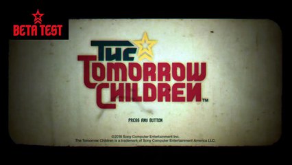 The Tomorrow Children™ BETA