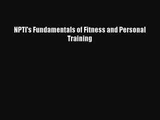 [PDF Download] NPTI's Fundamentals of Fitness and Personal Training [PDF] Online