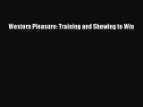 [PDF Download] Western Pleasure: Training and Showing to Win [Read] Online