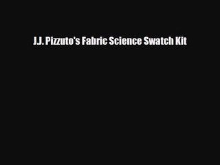 [PDF Download] J.J. Pizzuto's Fabric Science Swatch Kit [Download] Online