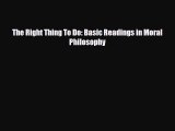 [PDF Download] The Right Thing To Do: Basic Readings in Moral Philosophy [PDF] Online