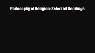 [PDF Download] Philosophy of Religion: Selected Readings [PDF] Online