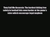 [PDF Download] They Call Me Assassin: The hardest hitting free safety in football hits even