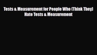 [PDF Download] Tests & Measurement for People Who (Think They) Hate Tests & Measurement [Read]