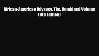[PDF Download] African-American Odyssey The Combined Volume (6th Edition) [Download] Online