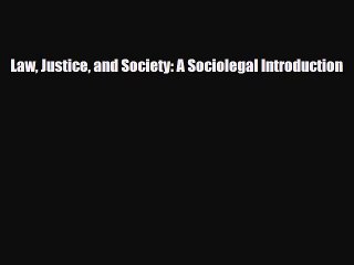 [PDF Download] Law Justice and Society: A Sociolegal Introduction [Read] Full Ebook