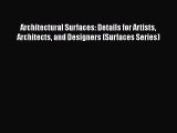 [PDF Download] Architectural Surfaces: Details for Artists Architects and Designers (Surfaces