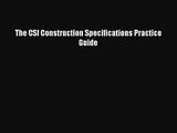 [PDF Download] The CSI Construction Specifications Practice Guide [Read] Full Ebook