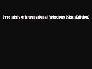 [PDF Download] Essentials of International Relations (Sixth Edition) [Read] Full Ebook