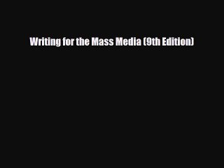 [PDF Download] Writing for the Mass Media (9th Edition) [Download] Full Ebook