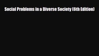 [PDF Download] Social Problems in a Diverse Society (6th Edition) [PDF] Online