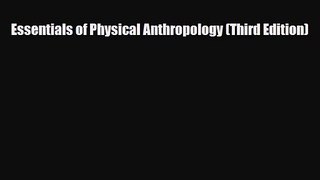 [PDF Download] Essentials of Physical Anthropology (Third Edition) [PDF] Online