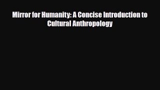 [PDF Download] Mirror for Humanity: A Concise Introduction to Cultural Anthropology [Download]