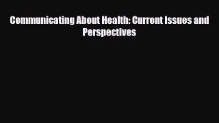 [PDF Download] Communicating About Health: Current Issues and Perspectives [PDF] Online