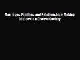 [PDF Download] Marriages Families and Relationships: Making Choices in a Diverse Society [PDF]
