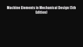 [PDF Download] Machine Elements in Mechanical Design (5th Edition) [Download] Online