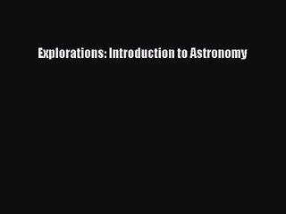 [PDF Download] Explorations: Introduction to Astronomy [Download] Online