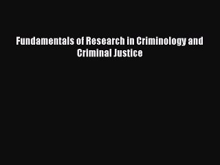 [PDF Download] Fundamentals of Research in Criminology and Criminal Justice [Read] Full Ebook