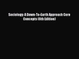 [PDF Download] Sociology: A Down-To-Earth Approach Core Concepts (6th Edition) [PDF] Online