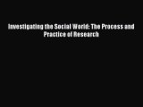 [PDF Download] Investigating the Social World: The Process and Practice of Research [PDF] Online