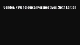 [PDF Download] Gender: Psychological Perspectives Sixth Edition [Read] Online