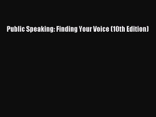 [PDF Download] Public Speaking: Finding Your Voice (10th Edition) [PDF] Online