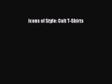 [PDF Download] Icons of Style: Cult T-Shirts [Download] Full Ebook