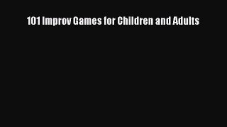 [PDF Download] 101 Improv Games for Children and Adults [Read] Online