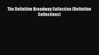 [PDF Download] The Definitive Broadway Collection (Definitive Collections) [Download] Full