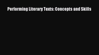 [PDF Download] Performing Literary Texts: Concepts and Skills [Read] Online