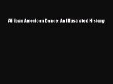 [PDF Download] African American Dance: An Illustrated History [Read] Full Ebook
