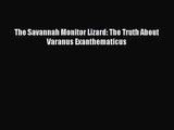 [PDF Download] The Savannah Monitor Lizard: The Truth About Varanus Exanthematicus [PDF] Online