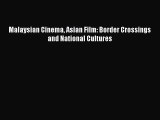 [PDF Download] Malaysian Cinema Asian Film: Border Crossings and National Cultures [PDF] Online
