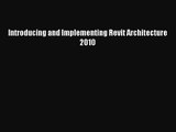[PDF Download] Introducing and Implementing Revit Architecture 2010 [Read] Full Ebook