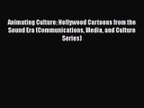[PDF Download] Animating Culture: Hollywood Cartoons from the Sound Era (Communications Media