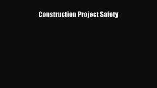 [PDF Download] Construction Project Safety [Read] Online