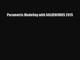 [PDF Download] Parametric Modeling with SOLIDWORKS 2015 [Read] Online