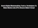 [PDF Download] Knack Digital Moviemaking: Tools & Techniques To Make Movies Like A Pro (Knack: